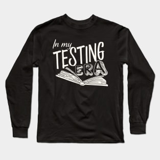 In My Testing Era, Funny Testind Day White Design Long Sleeve T-Shirt